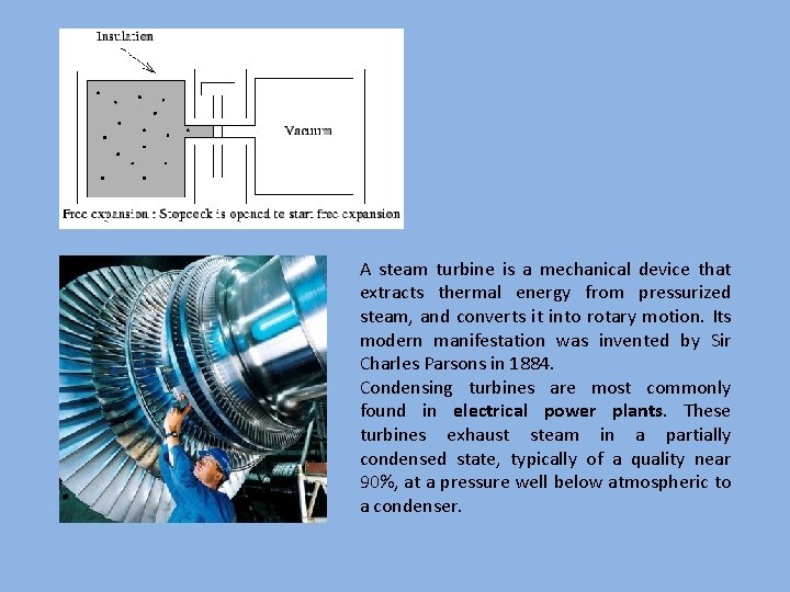 A steam turbine is a mechanical device that extracts thermal energy from pressurized steam,