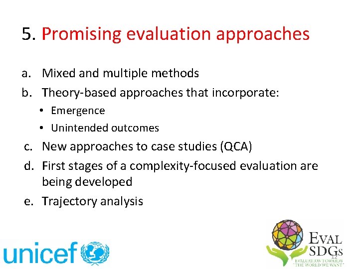 5. Promising evaluation approaches a. Mixed and multiple methods b. Theory-based approaches that incorporate: