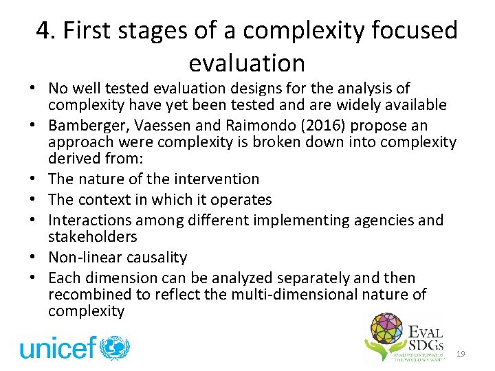 4. First stages of a complexity focused evaluation • No well tested evaluation designs