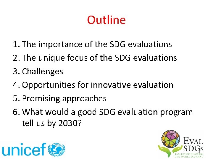 Outline 1. The importance of the SDG evaluations 2. The unique focus of the