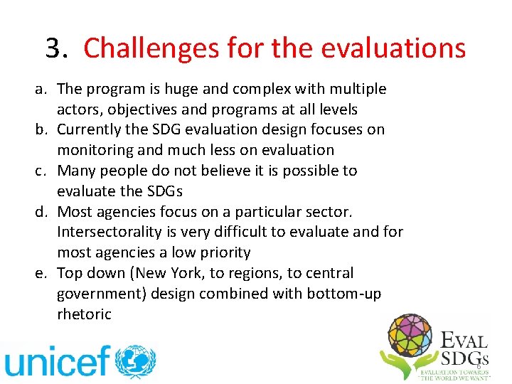 3. Challenges for the evaluations a. The program is huge and complex with multiple