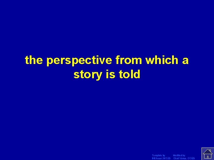 the perspective from which a story is told Template by Modified by Bill Arcuri,