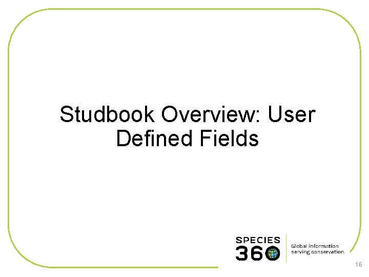 Studbook Overview: User Defined Fields 16 