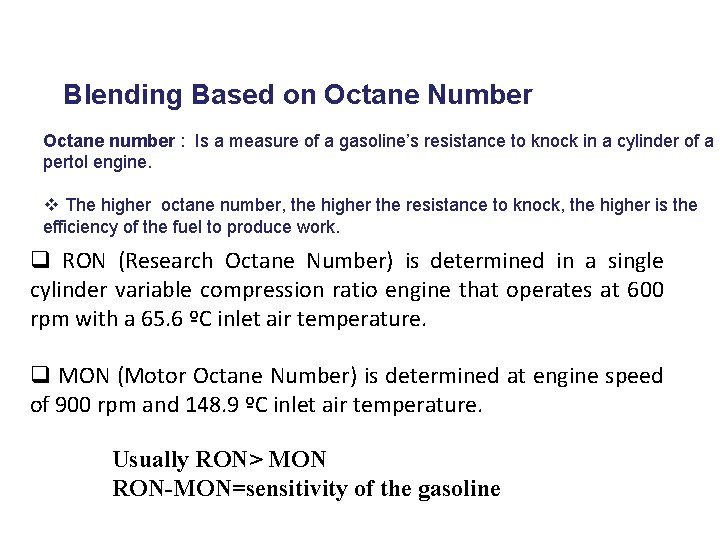 Blending Based on Octane Number Octane number : Is a measure of a gasoline’s