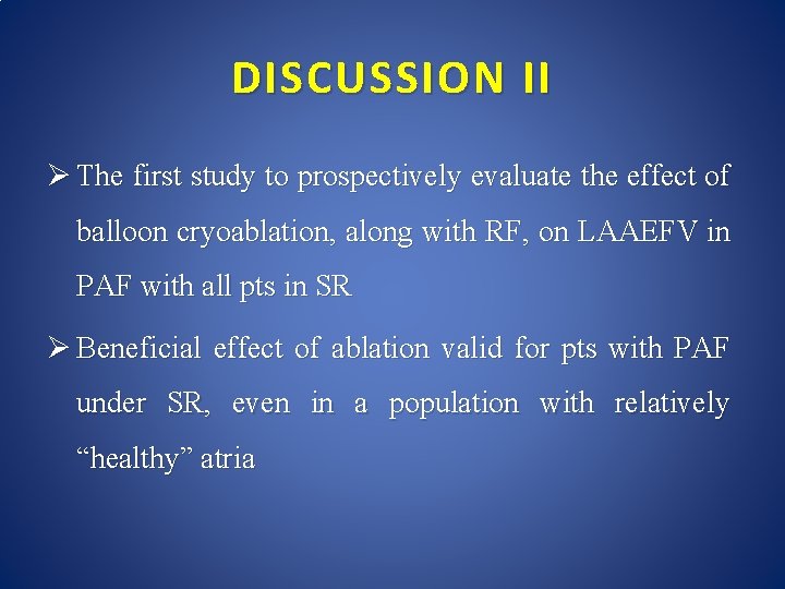 DISCUSSION II Ø The first study to prospectively evaluate the effect of balloon cryoablation,