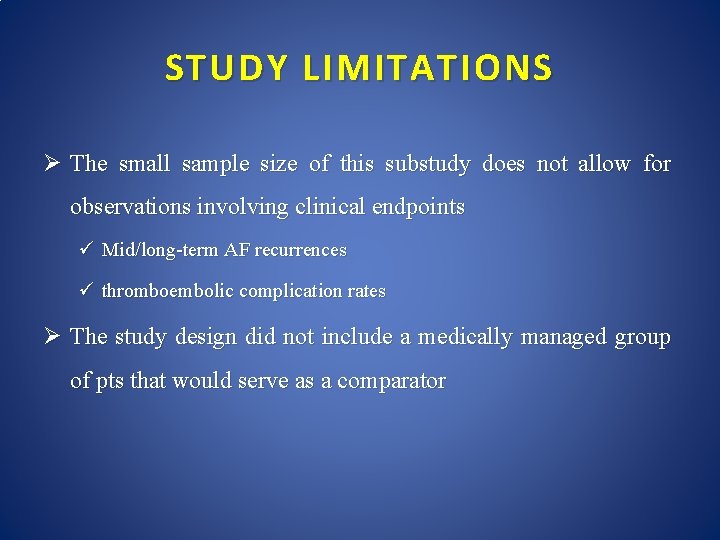 STUDY LIMITATIONS Ø The small sample size of this substudy does not allow for