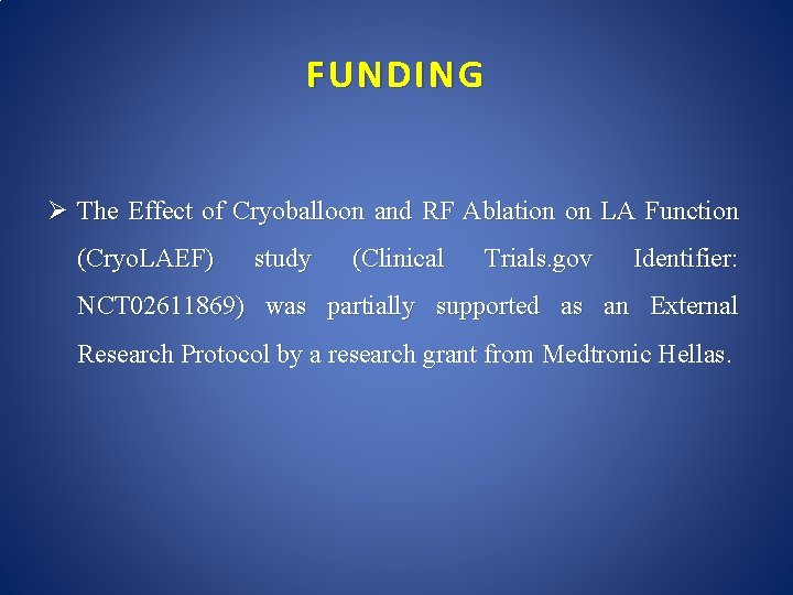 FUNDING Ø The Effect of Cryoballoon and RF Ablation on LA Function (Cryo. LAEF)