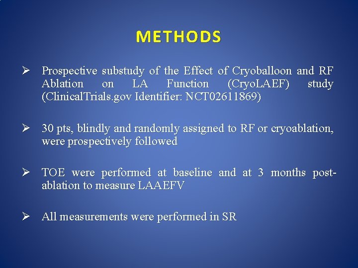 METHODS Ø Prospective substudy of the Effect of Cryoballoon and RF Ablation on LA