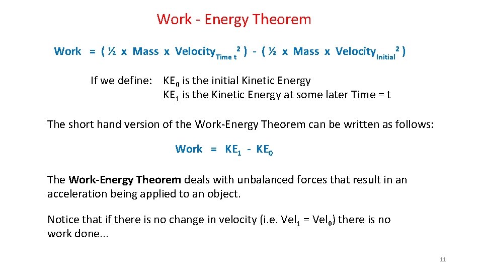 Work - Energy Theorem Work = ( ½ x Mass x Velocity. Time t
