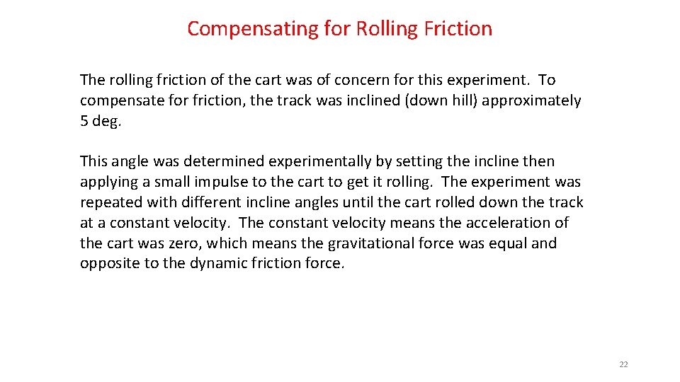 Compensating for Rolling Friction The rolling friction of the cart was of concern for