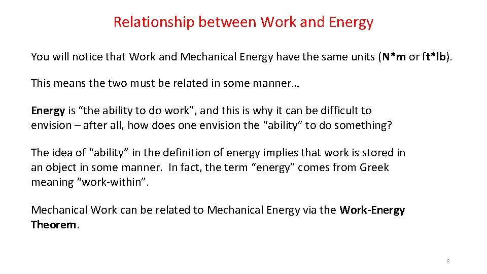 Relationship between Work and Energy You will notice that Work and Mechanical Energy have