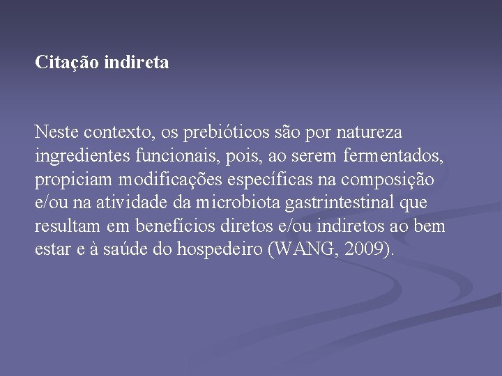 Citação indireta Neste contexto, os prebióticos são por natureza ingredientes funcionais, pois, ao serem