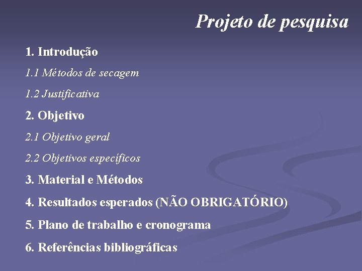 Projeto de pesquisa 1. Introdução 1. 1 Métodos de secagem 1. 2 Justificativa 2.