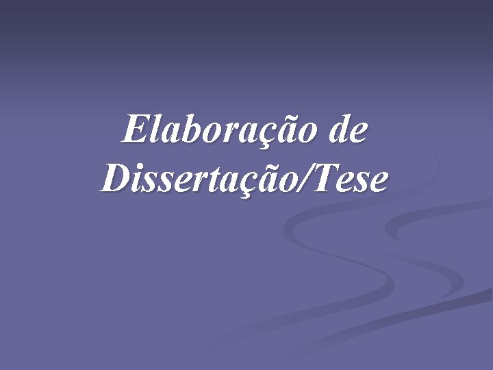 Elaboração de Dissertação/Tese 