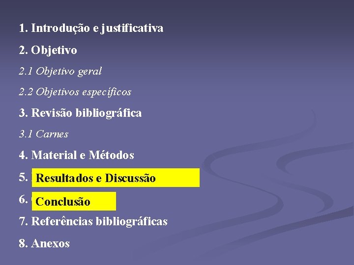 1. Introdução e justificativa 2. Objetivo 2. 1 Objetivo geral 2. 2 Objetivos específicos