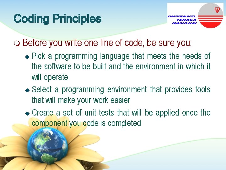 Coding Principles m Before you write one line of code, be sure you: Pick