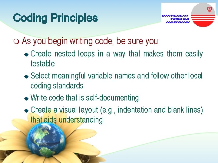 Coding Principles m As you begin writing code, be sure you: Create nested loops