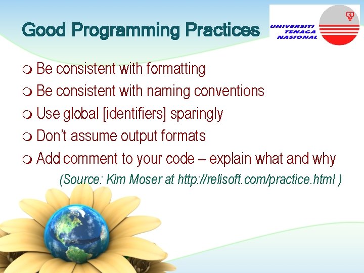 Good Programming Practices m Be consistent with formatting m Be consistent with naming conventions
