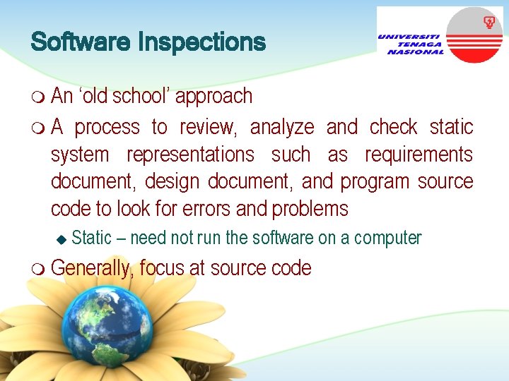 Software Inspections m An ‘old school’ approach m A process to review, analyze and