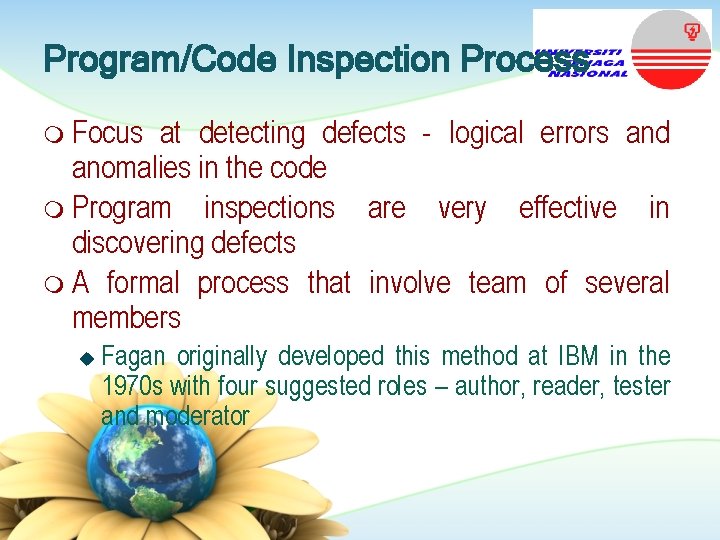 Program/Code Inspection Process m Focus at detecting defects - logical errors and anomalies in Program/Code Inspection Process m Focus at detecting defects - logical errors and anomalies in
