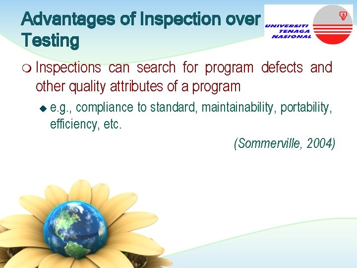 Advantages of Inspection over Testing m Inspections can search for program defects and other Advantages of Inspection over Testing m Inspections can search for program defects and other