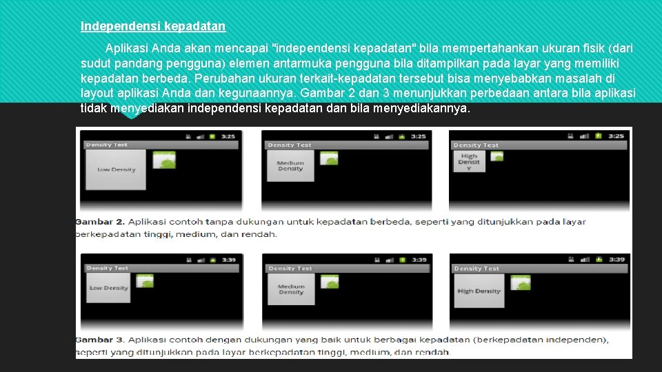 Independensi kepadatan Aplikasi Anda akan mencapai "independensi kepadatan" bila mempertahankan ukuran fisik (dari sudut