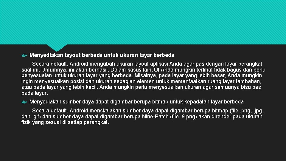  Menyediakan layout berbeda untuk ukuran layar berbeda Secara default, Android mengubah ukuran layout