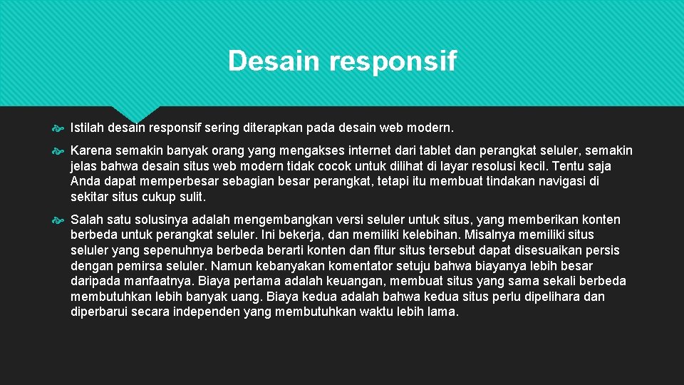 Desain responsif Istilah desain responsif sering diterapkan pada desain web modern. Karena semakin banyak