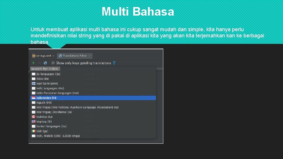 Multi Bahasa Untuk membuat aplikasi multi bahasa ini cukup sangat mudah dan simple, kita