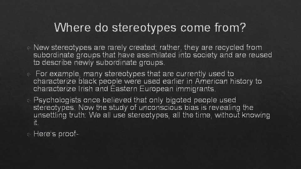 Where do stereotypes come from? New stereotypes are rarely created; rather, they are recycled