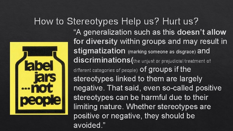 How to Stereotypes Help us? Hurt us? “A generalization such as this doesn’t allow