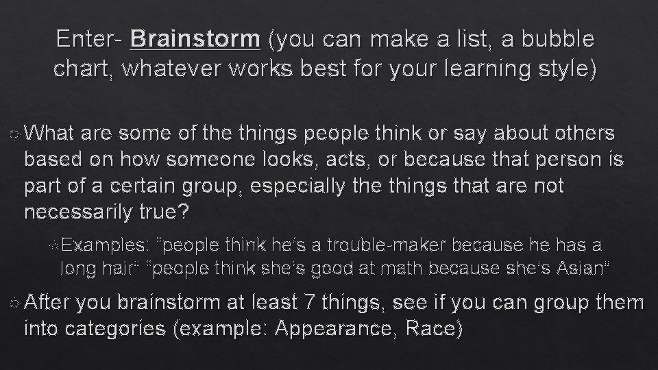 Enter- Brainstorm (you can make a list, a bubble chart, whatever works best for