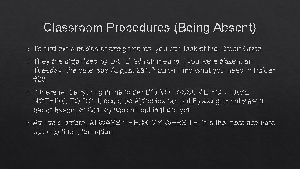 Classroom Procedures (Being Absent) To find extra copies of assignments, you can look at