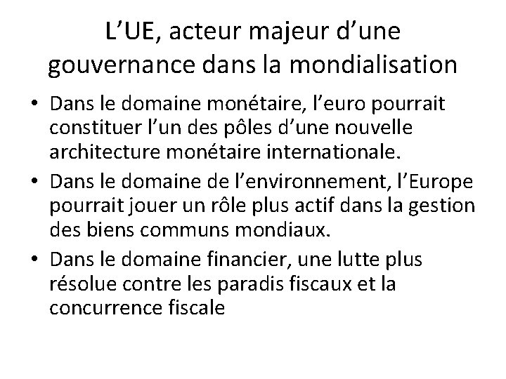 L’UE, acteur majeur d’une gouvernance dans la mondialisation • Dans le domaine monétaire, l’euro