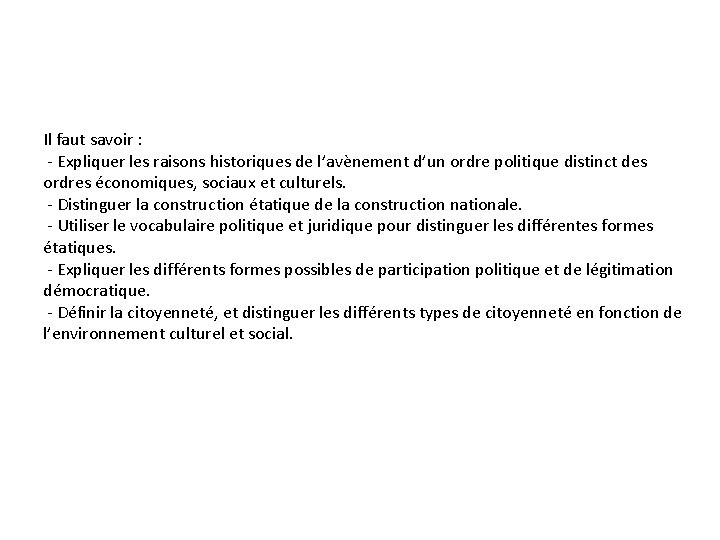 Il faut savoir : - Expliquer les raisons historiques de l’avènement d’un ordre politique