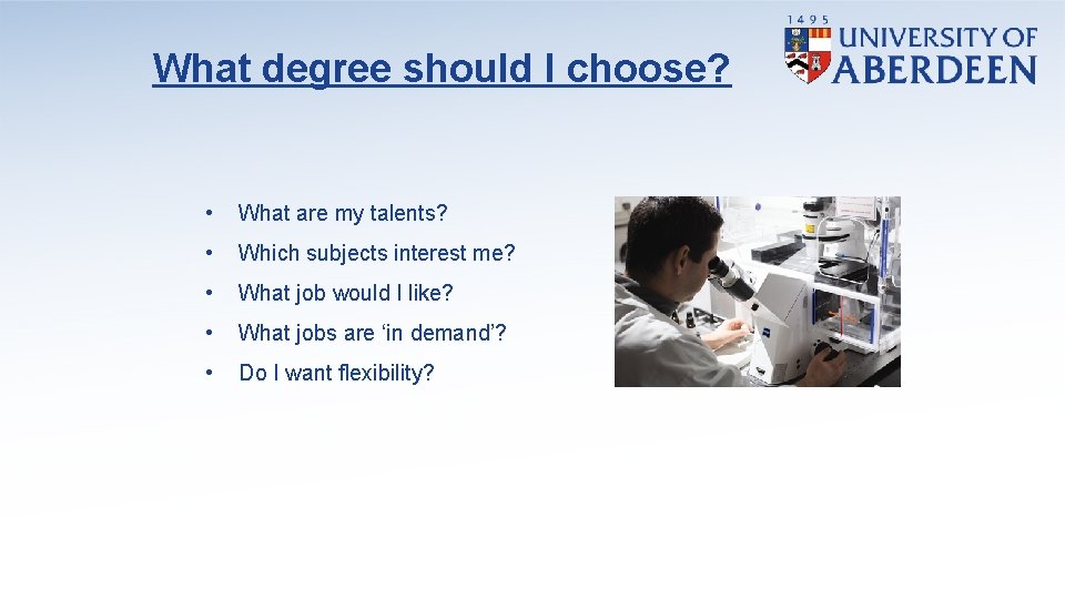 What degree should I choose? • What are my talents? • Which subjects interest