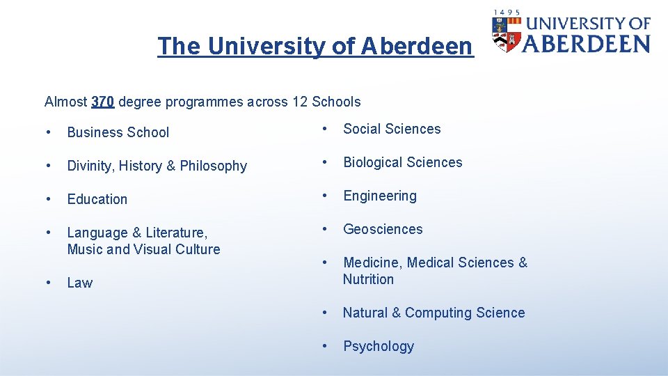 The University of Aberdeen Almost 370 degree programmes across 12 Schools • Business School