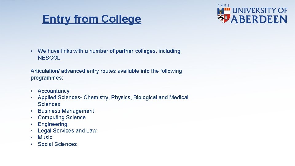 Entry from College • We have links with a number of partner colleges, including