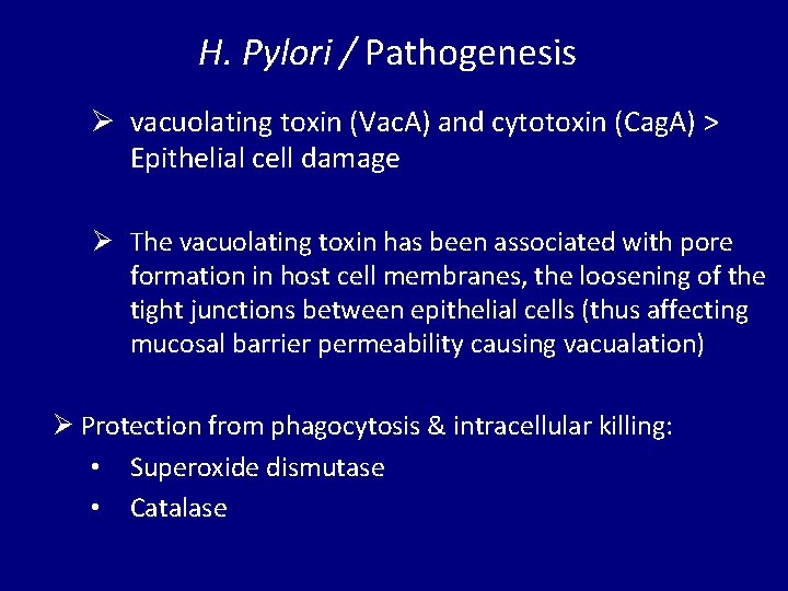 H. Pylori / Pathogenesis Ø vacuolating toxin (Vac. A) and cytotoxin (Cag. A) >