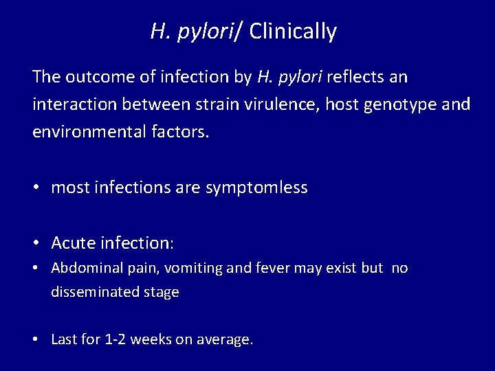 H. pylori/ Clinically The outcome of infection by H. pylori reflects an interaction between