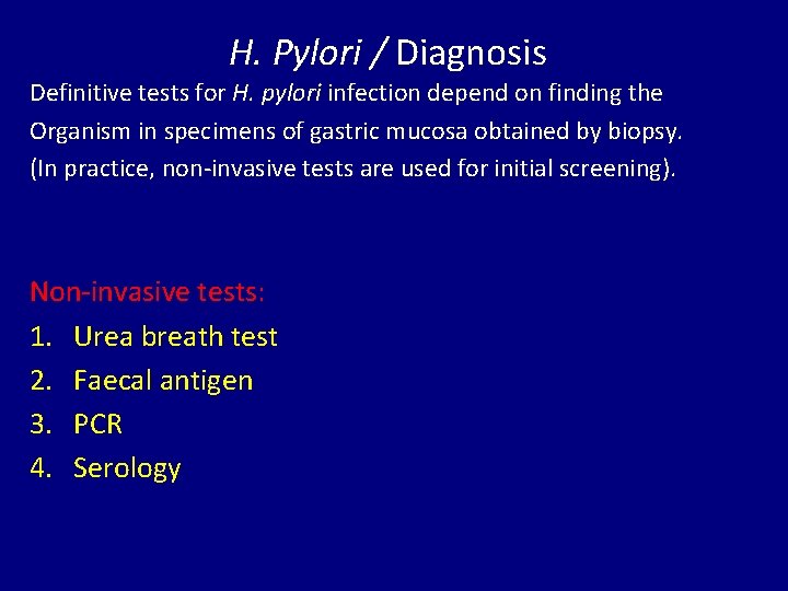 H. Pylori / Diagnosis Definitive tests for H. pylori infection depend on finding the