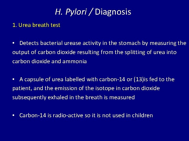 H. Pylori / Diagnosis 1. Urea breath test • Detects bacterial urease activity in