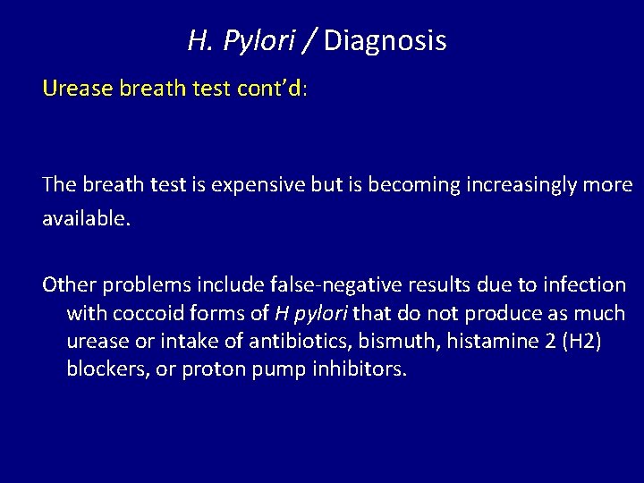 H. Pylori / Diagnosis Urease breath test cont’d: The breath test is expensive but