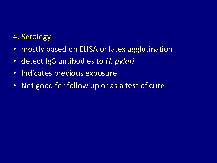 4. Serology: • mostly based on ELISA or latex agglutination • detect Ig. G