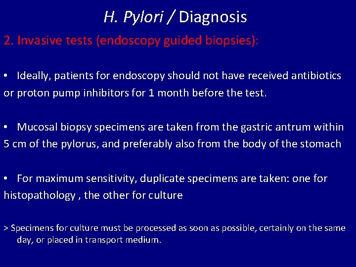H. Pylori / Diagnosis 2. Invasive tests (endoscopy guided biopsies): • Ideally, patients for
