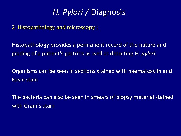 H. Pylori / Diagnosis 2. Histopathology and microscopy : Histopathology provides a permanent record