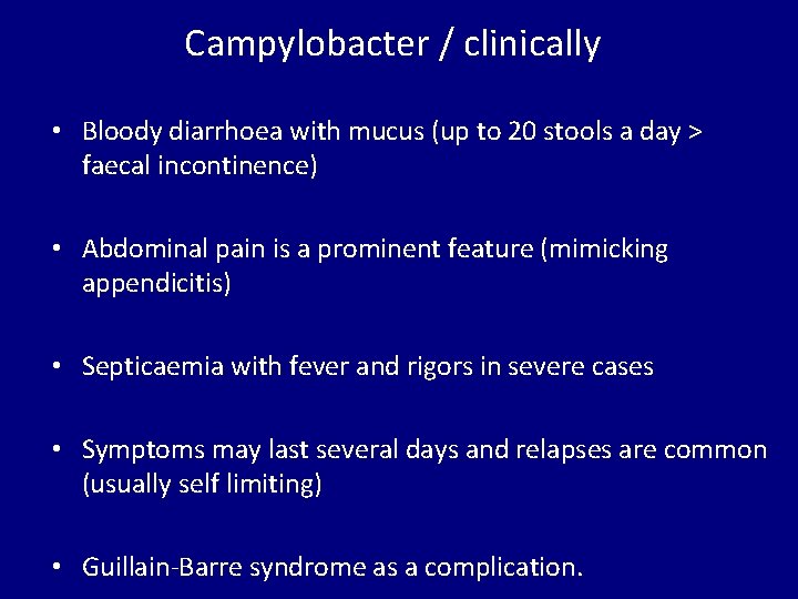 Campylobacter / clinically • Bloody diarrhoea with mucus (up to 20 stools a day