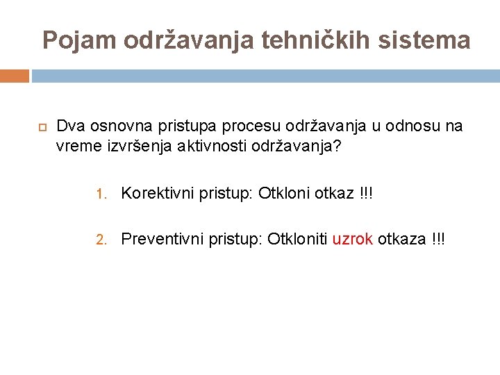 Pojam održavanja tehničkih sistema Dva osnovna pristupa procesu održavanja u odnosu na vreme izvršenja