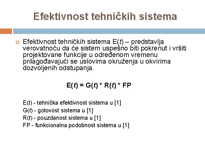 Efektivnost tehničkih sistema E(t) – predstavlja verovatnoću da će sistem uspešno biti pokrenut i