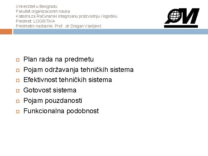 Univerzitet u Beogradu Fakultet organizacionih nauka Katedra za Računarski integrisanu proizvodnju i logistiku Predmet: